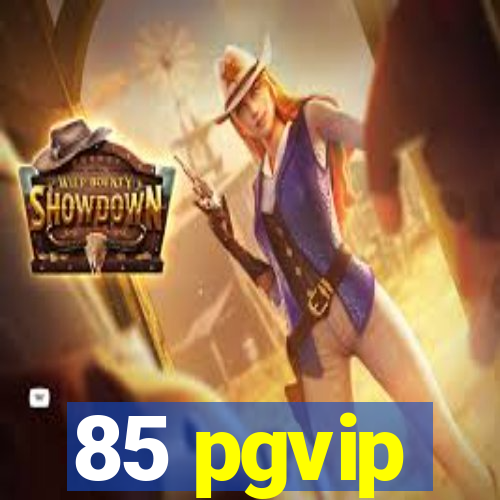 85 pgvip